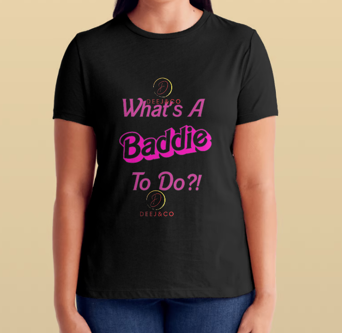 What's A Baddie To Do?!