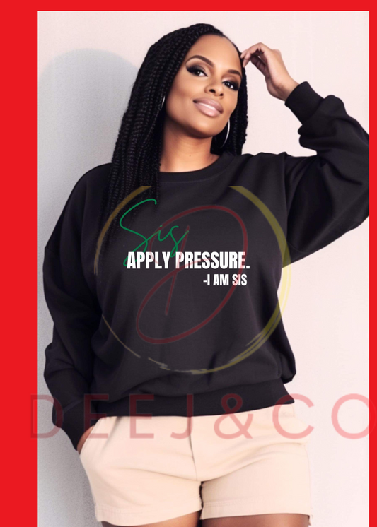 Sis, Apply Pressure - I am Sis