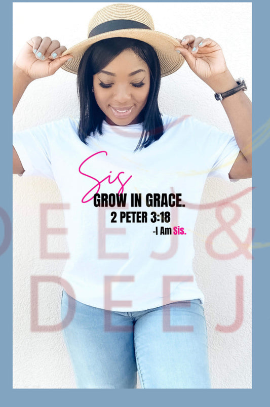 Sis, Grow In Grace -  I am Sis